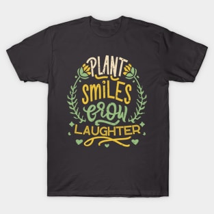 Plant Smiles Grow Laughter T-Shirt